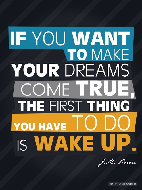 If you want to make your dreams come true....